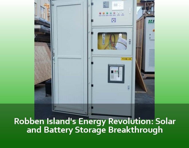 Robben Island's Energy Revolution: Solar and Battery Storage Breakthrough